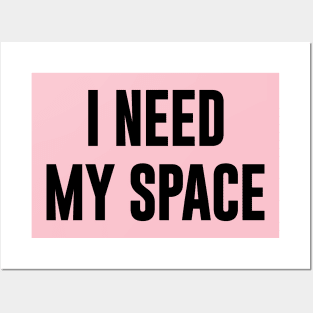 I Need My Space Posters and Art